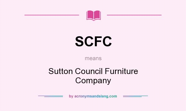 What does SCFC mean? It stands for Sutton Council Furniture Company
