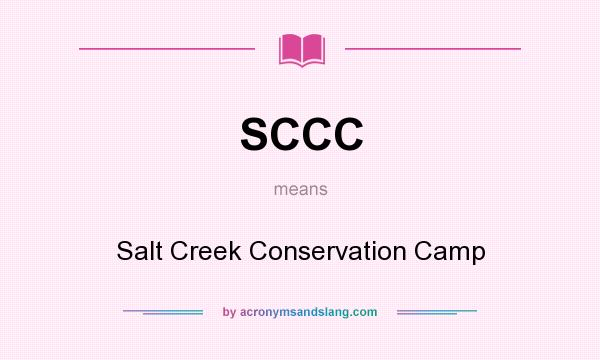 What does SCCC mean? It stands for Salt Creek Conservation Camp