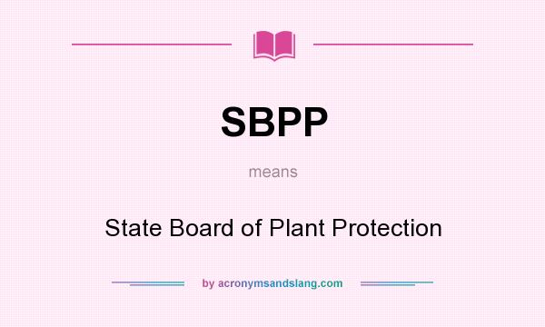 What does SBPP mean? It stands for State Board of Plant Protection