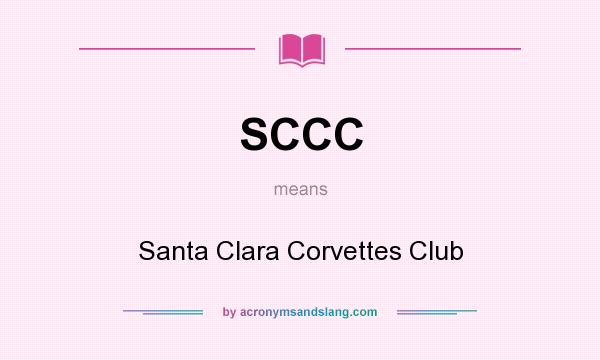 What does SCCC mean? It stands for Santa Clara Corvettes Club