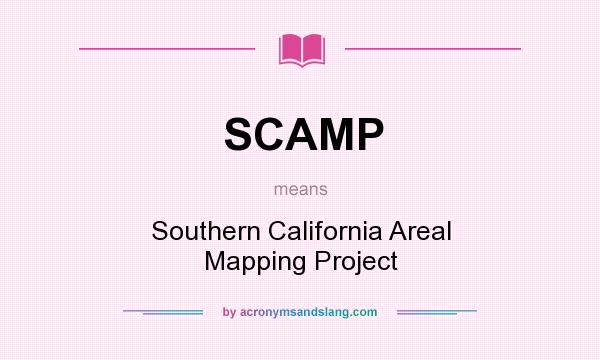 What does SCAMP mean? It stands for Southern California Areal Mapping Project