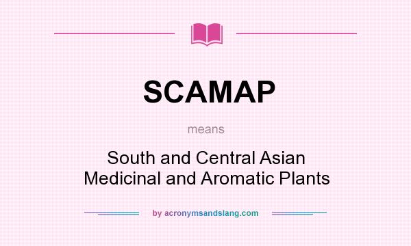 What does SCAMAP mean? It stands for South and Central Asian Medicinal and Aromatic Plants