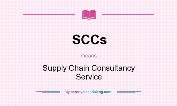 What does SCCs mean? It stands for Supply Chain Consultancy Service