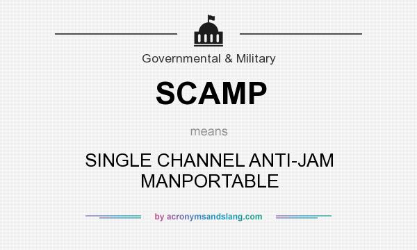 What does SCAMP mean? It stands for SINGLE CHANNEL ANTI-JAM MANPORTABLE