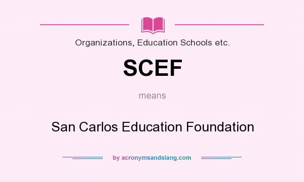 What does SCEF mean? It stands for San Carlos Education Foundation