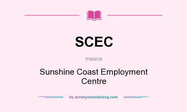 What does SCEC mean? It stands for Sunshine Coast Employment Centre