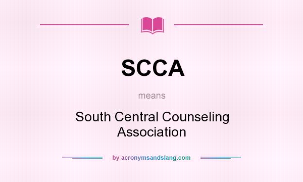 What does SCCA mean? It stands for South Central Counseling Association