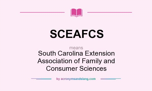 What does SCEAFCS mean? It stands for South Carolina Extension Association of Family and Consumer Sciences