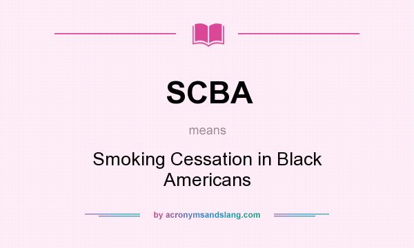 What does SCBA mean? It stands for Smoking Cessation in Black Americans