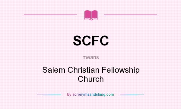 What does SCFC mean? It stands for Salem Christian Fellowship Church