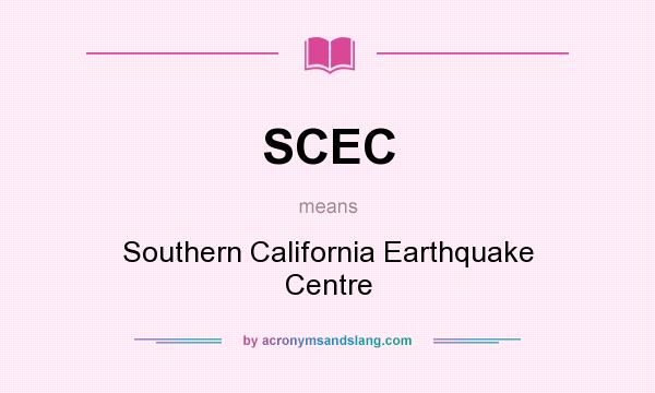 What does SCEC mean? It stands for Southern California Earthquake Centre