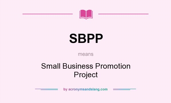 What does SBPP mean? It stands for Small Business Promotion Project