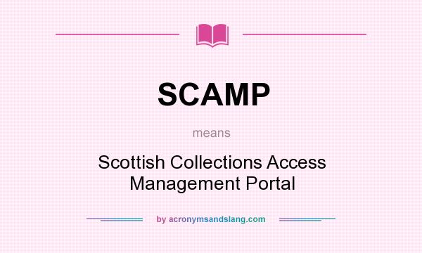 What does SCAMP mean? It stands for Scottish Collections Access Management Portal