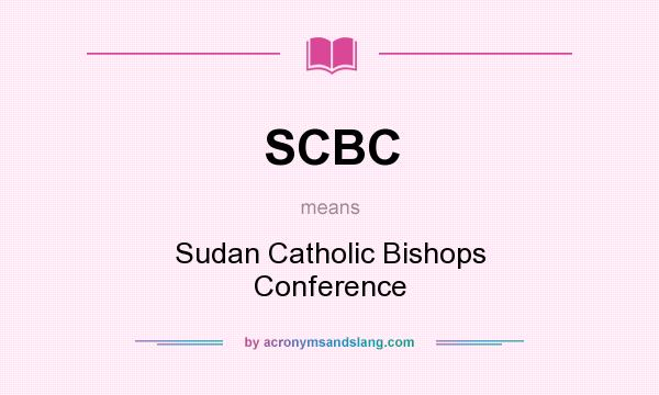 What does SCBC mean? It stands for Sudan Catholic Bishops Conference