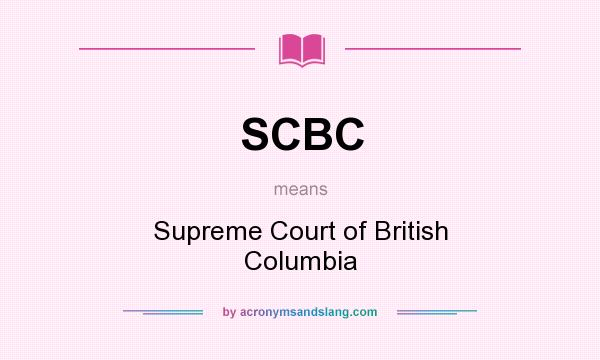 What does SCBC mean? It stands for Supreme Court of British Columbia