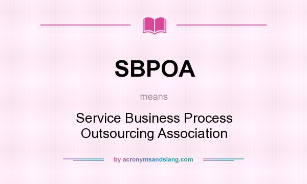 What does SBPOA mean? It stands for Service Business Process Outsourcing Association