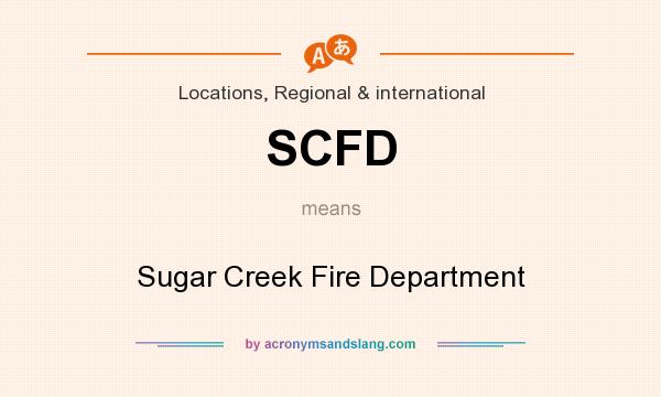 What does SCFD mean? It stands for Sugar Creek Fire Department