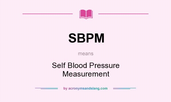 What does SBPM mean? It stands for Self Blood Pressure Measurement