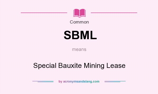What does SBML mean? It stands for Special Bauxite Mining Lease