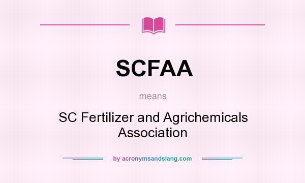 What does SCFAA mean? It stands for SC Fertilizer and Agrichemicals Association