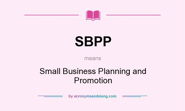 What does SBPP mean? It stands for Small Business Planning and Promotion
