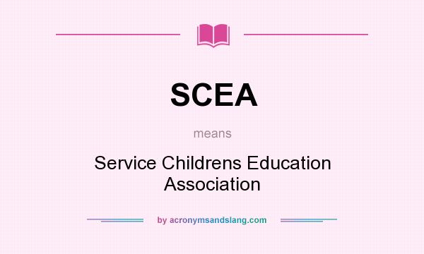 What does SCEA mean? It stands for Service Childrens Education Association