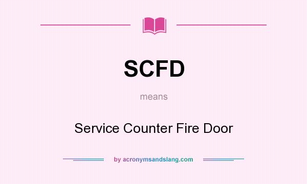 What does SCFD mean? It stands for Service Counter Fire Door