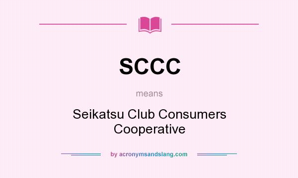 What does SCCC mean? It stands for Seikatsu Club Consumers Cooperative