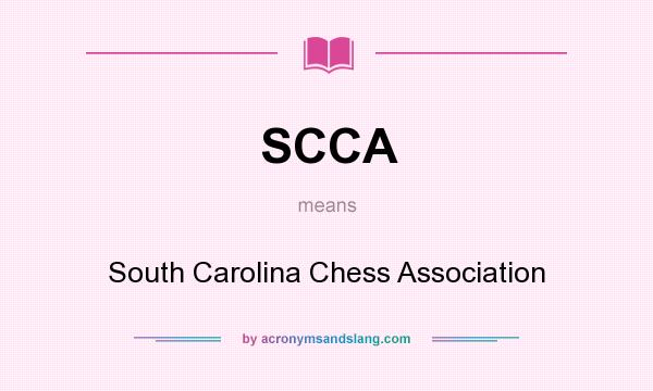 What does SCCA mean? It stands for South Carolina Chess Association