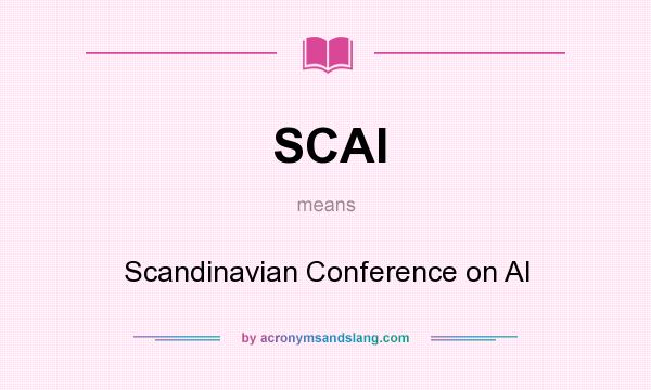 What does SCAI mean? It stands for Scandinavian Conference on AI