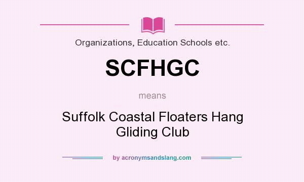 What does SCFHGC mean? It stands for Suffolk Coastal Floaters Hang Gliding Club