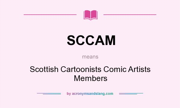 What does SCCAM mean? It stands for Scottish Cartoonists Comic Artists Members
