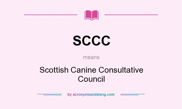 What does SCCC mean? It stands for Scottish Canine Consultative Council