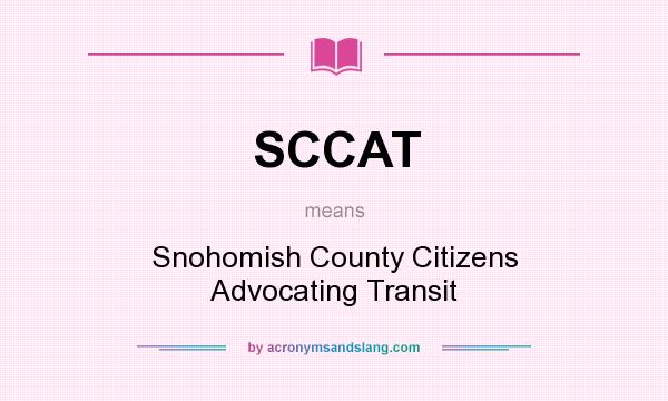 What does SCCAT mean? It stands for Snohomish County Citizens Advocating Transit