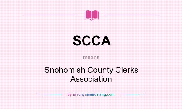 What does SCCA mean? It stands for Snohomish County Clerks Association