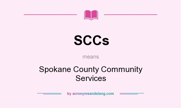 What does SCCs mean? It stands for Spokane County Community Services