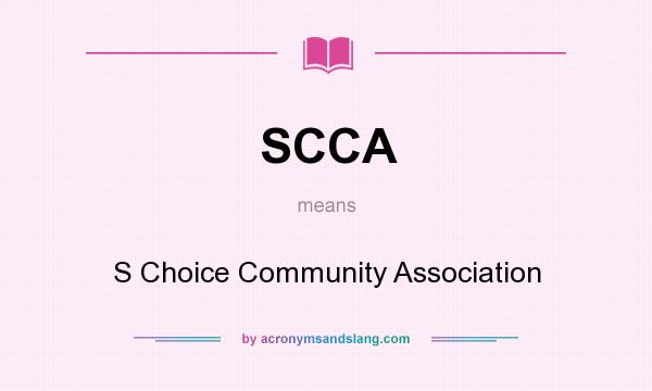 What does SCCA mean? It stands for S Choice Community Association