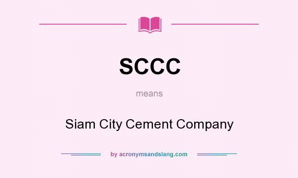 What does SCCC mean? It stands for Siam City Cement Company