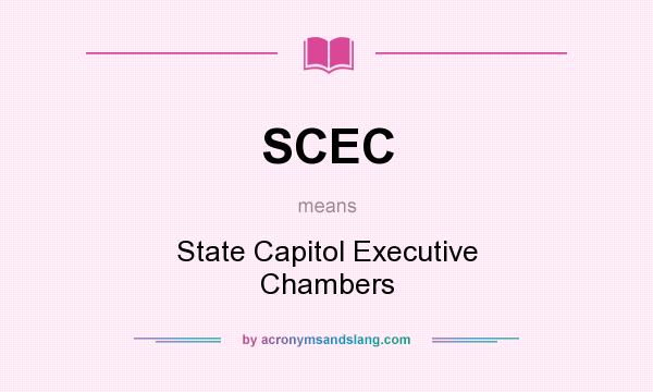 What does SCEC mean? It stands for State Capitol Executive Chambers