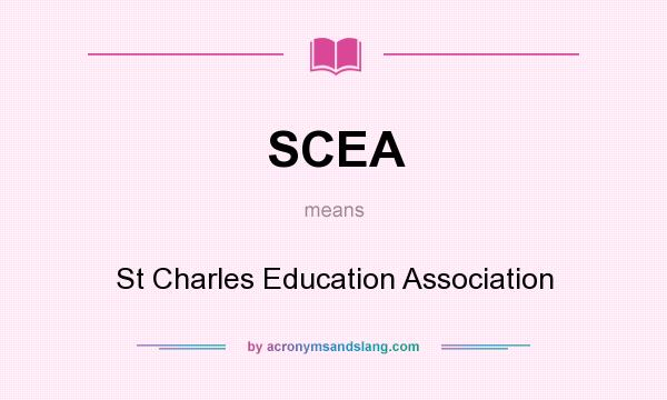 What does SCEA mean? It stands for St Charles Education Association
