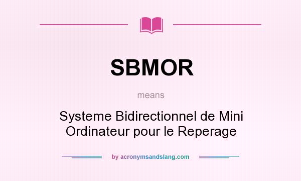 What does SBMOR mean? It stands for Systeme Bidirectionnel de Mini Ordinateur pour le Reperage