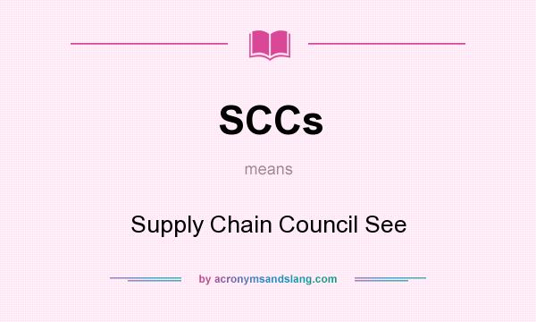 What does SCCs mean? It stands for Supply Chain Council See