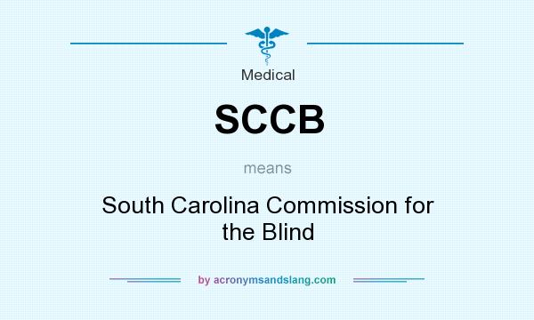 What does SCCB mean? It stands for South Carolina Commission for the Blind