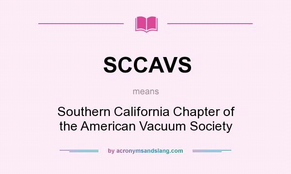 What does SCCAVS mean? It stands for Southern California Chapter of the American Vacuum Society