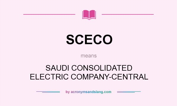 What does SCECO mean? It stands for SAUDI CONSOLIDATED ELECTRIC COMPANY-CENTRAL