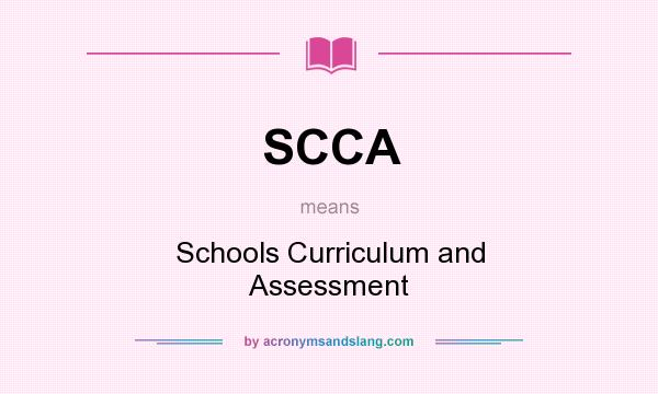 What does SCCA mean? It stands for Schools Curriculum and Assessment