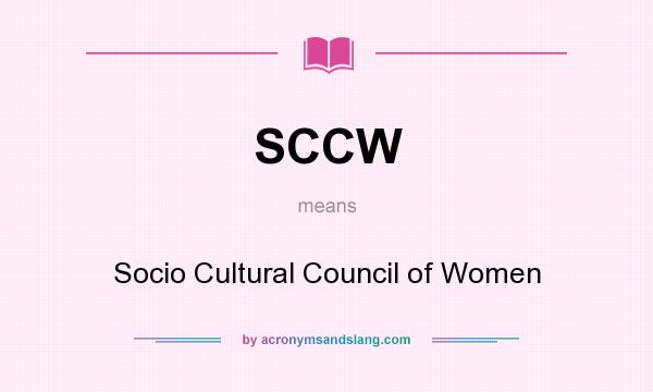 What does SCCW mean? It stands for Socio Cultural Council of Women