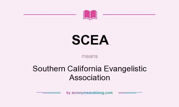 What does SCEA mean? It stands for Southern California Evangelistic Association