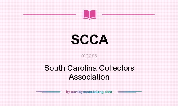 What does SCCA mean? It stands for South Carolina Collectors Association