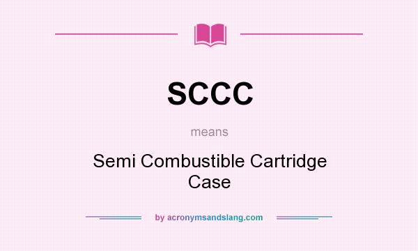 What does SCCC mean? It stands for Semi Combustible Cartridge Case